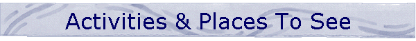 Activities & Places To See